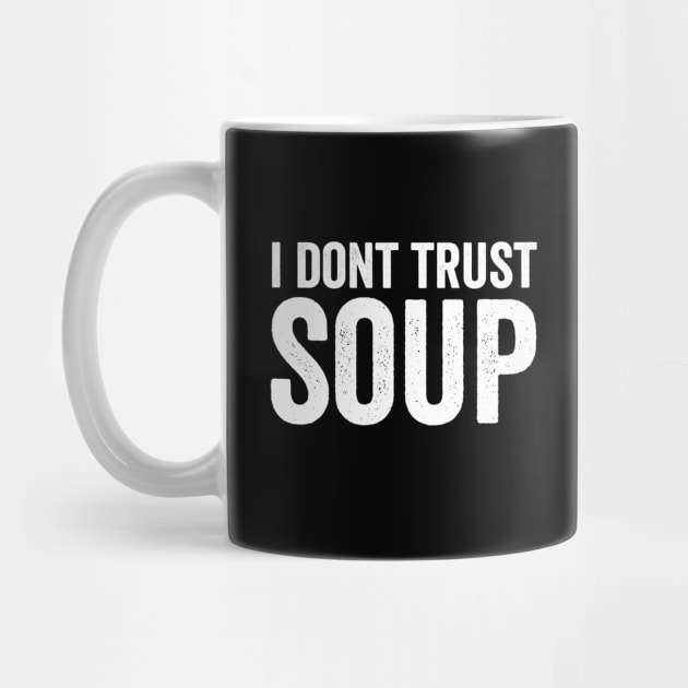 I Don't Trust Soup White Style by Akbar Rosidianto shop